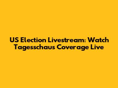 US Election Livestream: Watch Tagesschau's Coverage Live