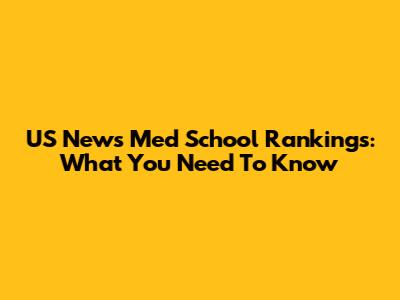 US News Med School Rankings: What You Need To Know