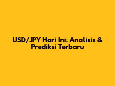 USD/JPY Hari Ini: Analisis & Prediksi Terbaru