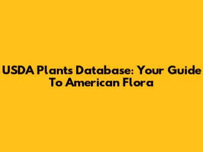 USDA Plants Database: Your Guide To American Flora