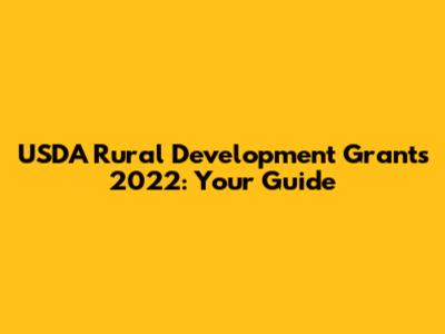 USDA Rural Development Grants 2022: Your Guide