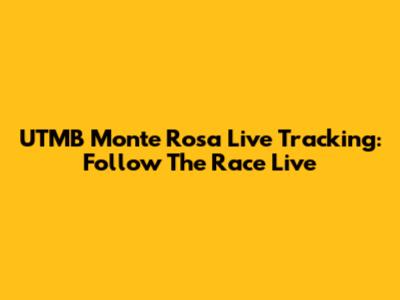 UTMB Monte Rosa Live Tracking: Follow The Race Live