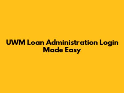 UWM Loan Administration Login Made Easy