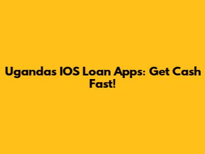 Uganda's IOS Loan Apps: Get Cash Fast!