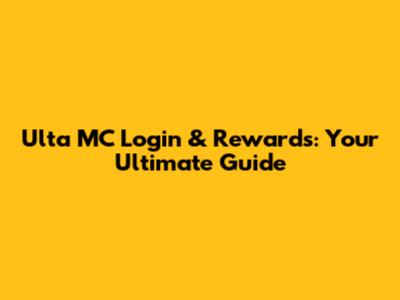 Ulta MC Login & Rewards: Your Ultimate Guide