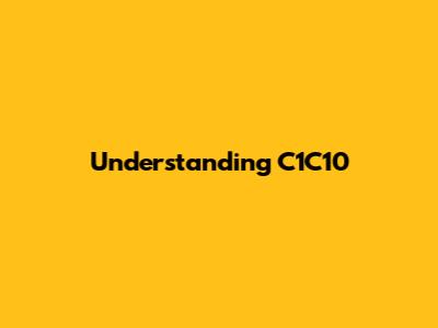 Understanding C1C10