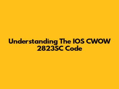 Understanding The IOS CWOW 2823SC Code
