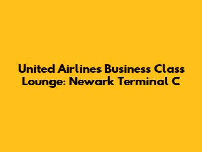 United Airlines Business Class Lounge: Newark Terminal C
