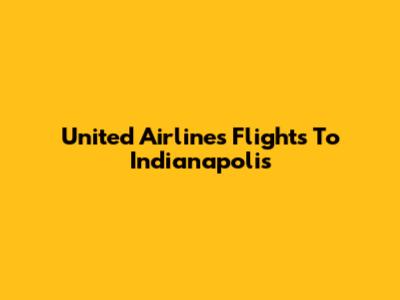 United Airlines Flights To Indianapolis