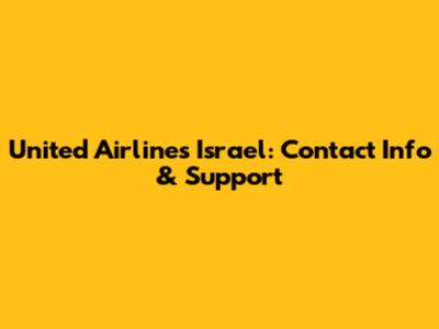 United Airlines Israel: Contact Info & Support