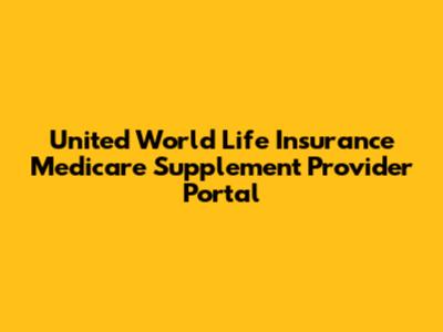 United World Life Insurance Medicare Supplement Provider Portal