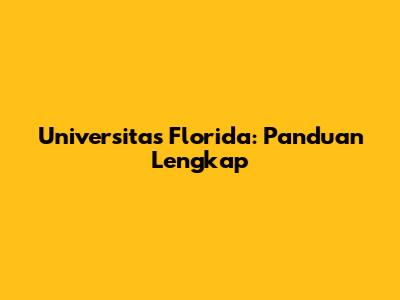 Universitas Florida: Panduan Lengkap
