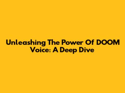 Unleashing The Power Of DOOM Voice: A Deep Dive