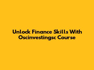 Unlock Finance Skills With Oscinvestingsc Course