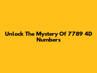 Unlock The Mystery Of 7789 4D Numbers