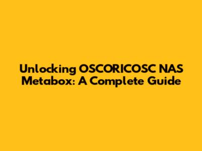 Unlocking OSCORICOSC NAS Metabox: A Complete Guide