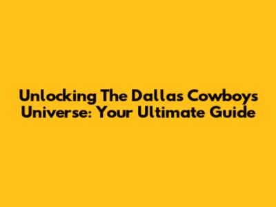 Unlocking The Dallas Cowboys Universe: Your Ultimate Guide