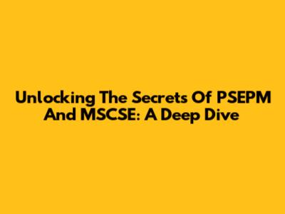 Unlocking The Secrets Of PSEPM And MSCSE: A Deep Dive