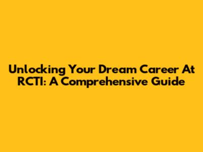 Unlocking Your Dream Career At RCTI: A Comprehensive Guide