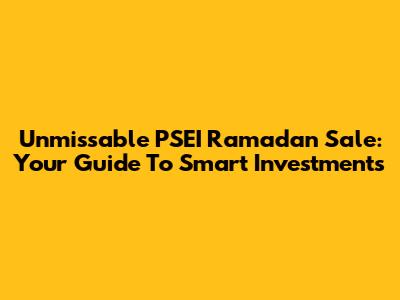 Unmissable PSEI Ramadan Sale: Your Guide To Smart Investments
