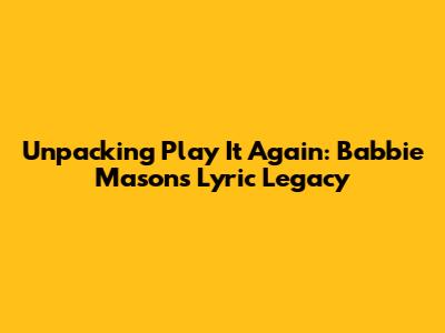 Unpacking 'Play It Again': Babbie Mason's Lyric Legacy