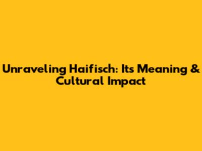 Unraveling Haifisch: Its Meaning & Cultural Impact