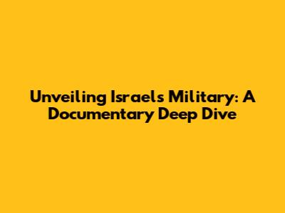 Unveiling Israel's Military: A Documentary Deep Dive