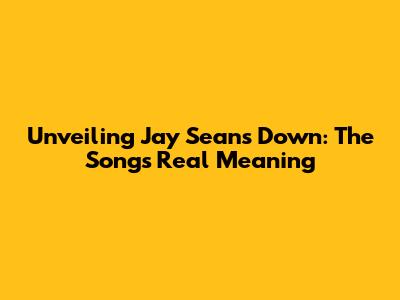 Unveiling Jay Sean's 'Down': The Song's Real Meaning