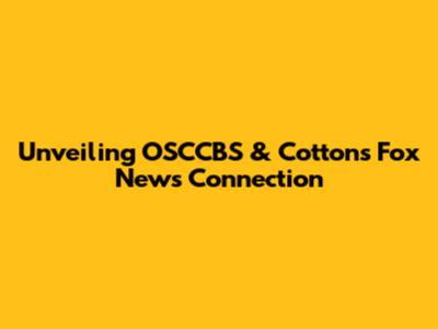 Unveiling OSCCBS & Cotton's Fox News Connection
