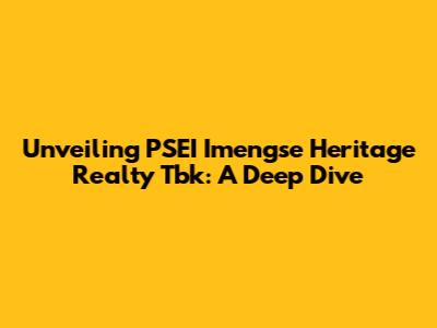 Unveiling PSEI Imengse Heritage Realty Tbk: A Deep Dive