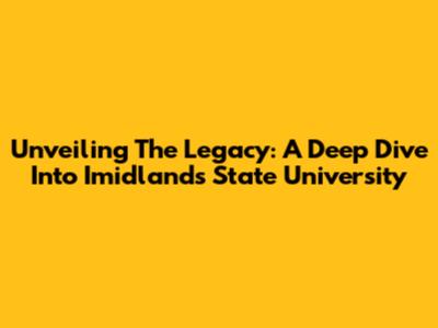 Unveiling The Legacy: A Deep Dive Into Imidlands State University