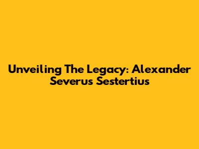 Unveiling The Legacy: Alexander Severus Sestertius