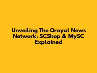 Unveiling The Oroyal News Network: SCShop & MySC Explained