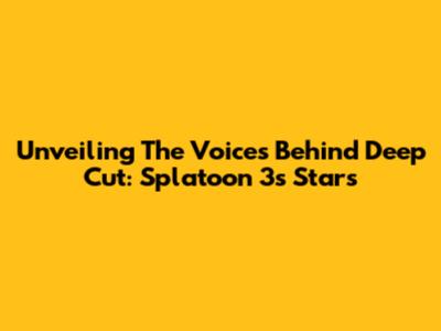 Unveiling The Voices Behind Deep Cut: Splatoon 3's Stars