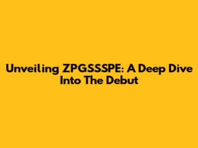 Unveiling ZPGSSSPE: A Deep Dive Into The Debut