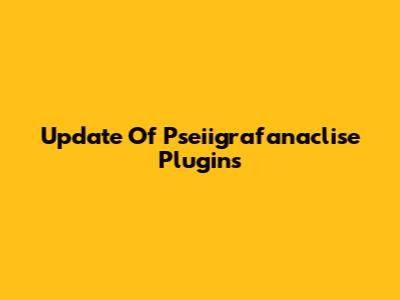 Update Of Pseiigrafanaclise Plugins