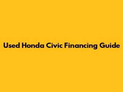 Used Honda Civic Financing Guide
