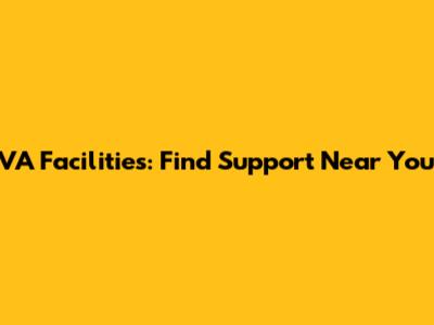 VA Facilities: Find Support Near You