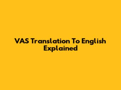 VAS Translation To English Explained