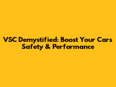 VSC Demystified: Boost Your Car's Safety & Performance