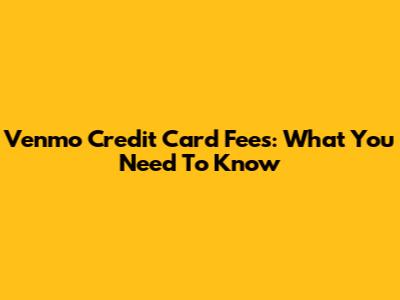 Venmo Credit Card Fees: What You Need To Know