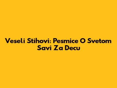 Veseli Stihovi: Pesmice O Svetom Savi Za Decu
