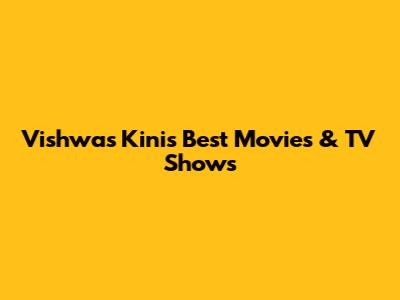 Vishwas Kini's Best Movies & TV Shows