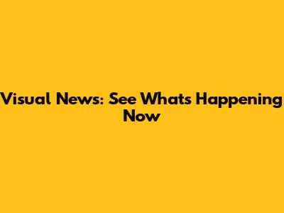 Visual News: See What's Happening Now