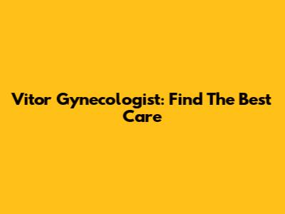 Vitor Gynecologist: Find The Best Care