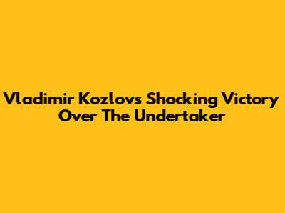 Vladimir Kozlov's Shocking Victory Over The Undertaker