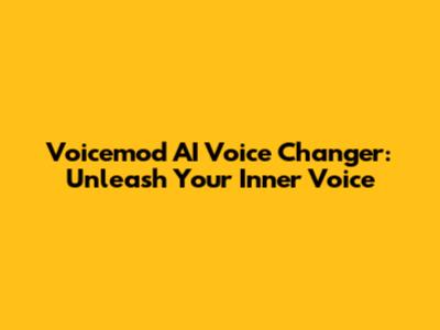 Voicemod AI Voice Changer: Unleash Your Inner Voice