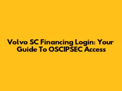 Volvo SC Financing Login: Your Guide To OSCIPSEC Access