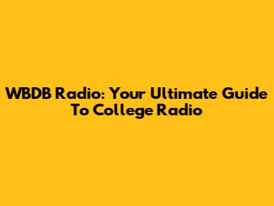 WBDB Radio: Your Ultimate Guide To College Radio