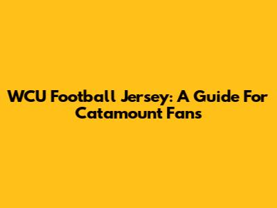 WCU Football Jersey: A Guide For Catamount Fans